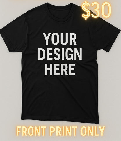 SINGLE T-SHIRT (FRONT PRINT ONLY)