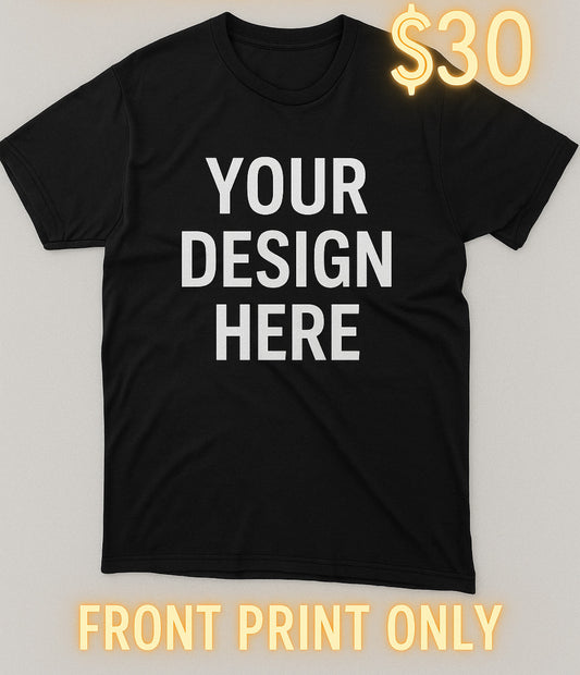 SINGLE T-SHIRT (FRONT PRINT ONLY)